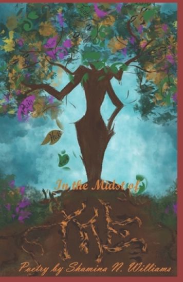 In The Midst of Me: Poetry by Shamina N. Williams