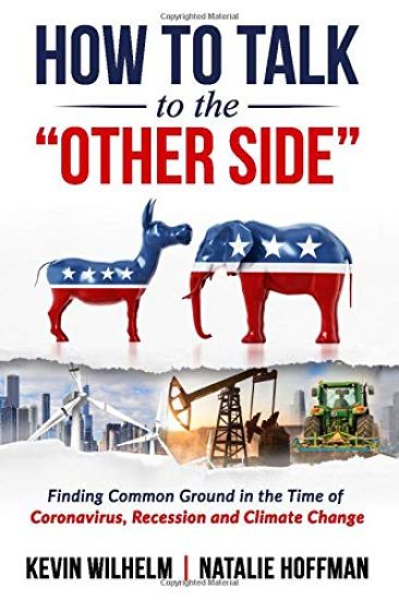 How to Talk to the Other Side: Finding Common Ground in the Time of Coronavirus, Recession and Climate Change