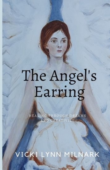 The Angel's Earring: Healing Through Dreams and Creativity