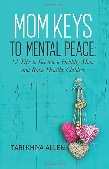 Mom Keys to Mental Peace: 12 Tips to Become a Healthy Mom and Raise Healthy Children