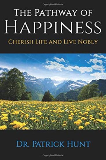 The Pathway of Happiness Cherish Life and Live Nobly
