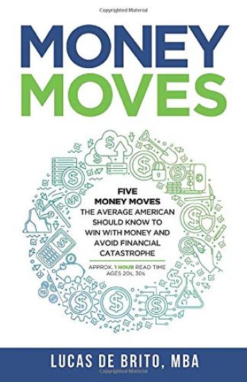 Money Moves: Five Money Moves the Average American Should Know to Win with Money and Avoid Financial Catastrophe