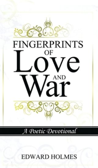 Fingerprints of Love and War: A Poetic Devotional