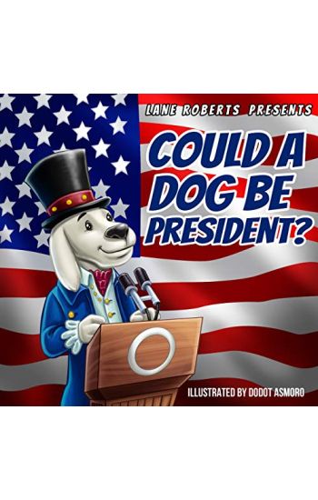 Could A Dog Be President?