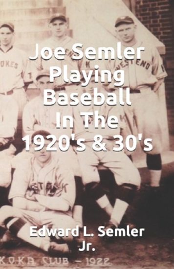 Joe Semler Playing Baseball In The 1920's & 30's