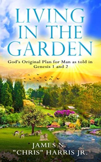 Living in the Garden: God's Original Plan for Man as told in Genesis 1 & 2
