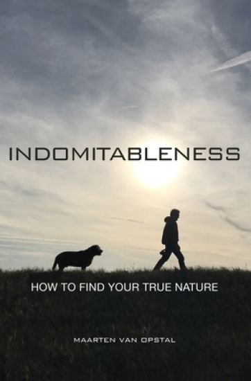 Indomitableness: How to Find Your True Nature