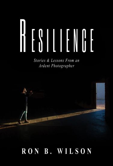 Resilience Stories and Lessons From An Ardent Photographer