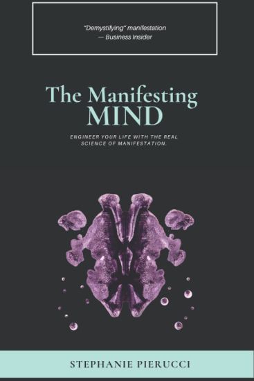 The Manifesting Mind: Rewire Your Brain to Engineer Your Dream Life