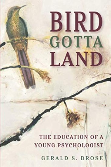 Bird Gotta Land: The Education of a Young Psychologist