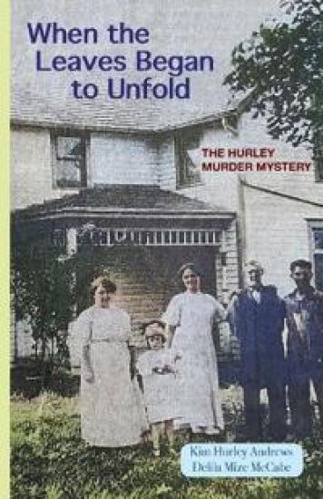 When the Leaves Began to Unfold: The Hurley Murder Mystery