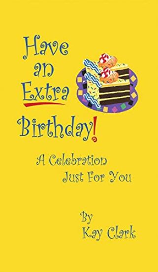 Have An Extra Birthday A Celebration Just for You