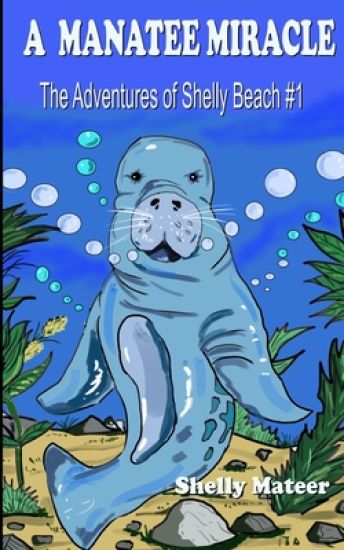 A Manatee Miracle: The Adventures of Shelly Beach #1