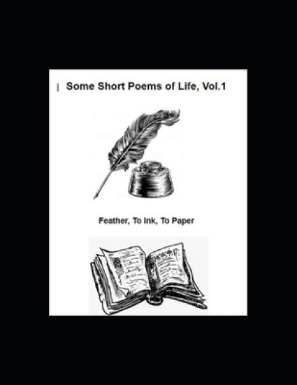 Some Short Poems of Life, Vol. 1: Some Poems of life