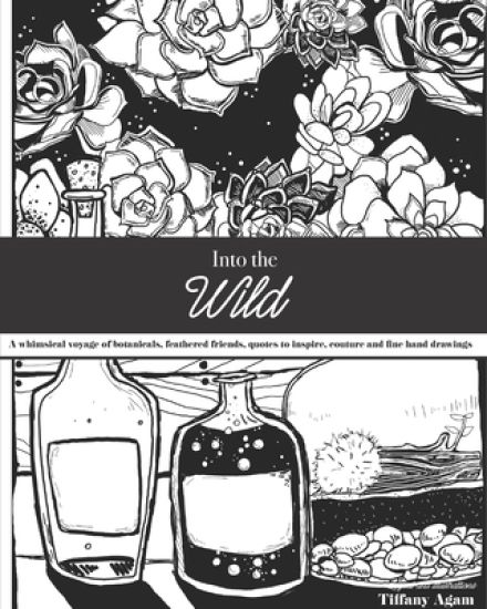 Into the Wild: A Coloring Book Voyage: A whimsical voyage of botanicals, feathered friends, quotes to inspire, couture and fine hand drawings