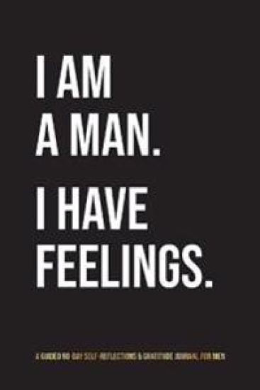 I Am A Man. I Have Feelings.