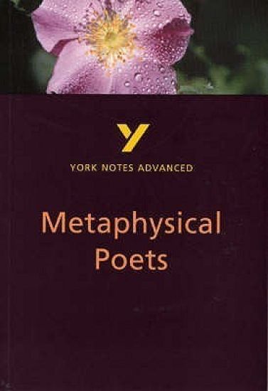 Metaphysical Poets: York Notes Advanced - everything you need to study and prepare for the 2025 and 2026 exams
