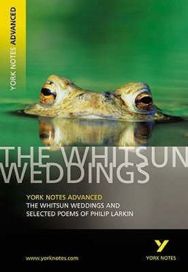 Whitsun Weddings and Selected Poems: York Notes Advanced - everything you need to study and prepare for the 2025 and 2026 exams