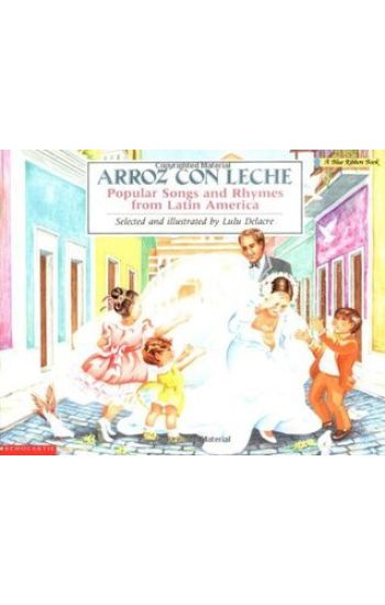 Arroz Con Leche: Popular Songs and Rhymes from Latin America (Bilingual)