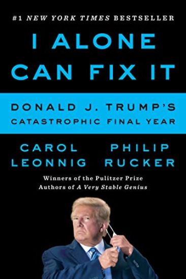 I Alone Can Fix It: Donald J. Trump's Catastrophic Final Year