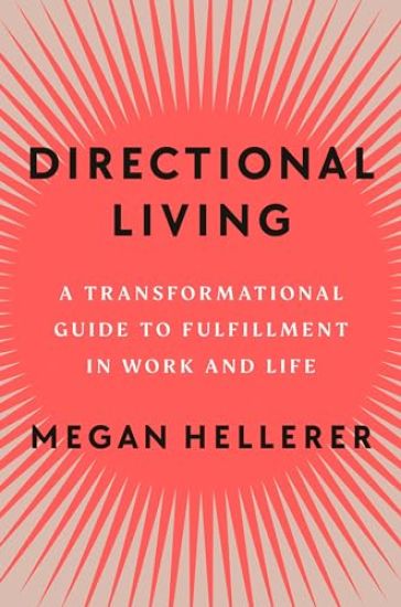 Directional Living: A Transformational Guide to Fulfillment in Work and Life