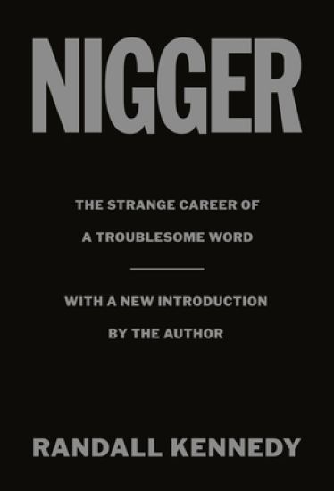 Nigger: The Strange Career of a Troublesome Word - With a New Introduction by the Author