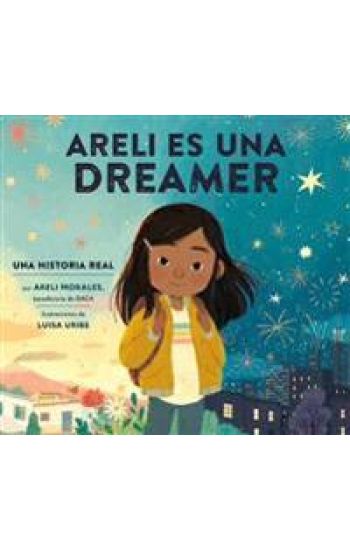 Areli Es Una Dreamer (Areli Is a Dreamer Spanish Edition)