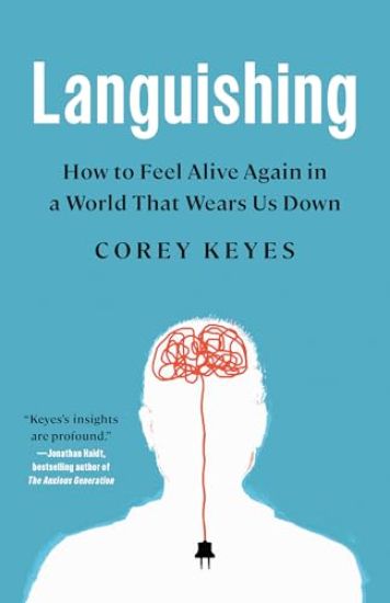 Languishing: How to Feel Alive Again in a World That Wears Us Down