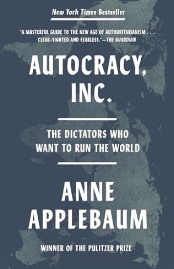 Autocracy, Inc.: The Dictators Who Want to Run the World