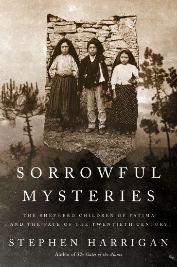 Sorrowful Mysteries: The Shepherd Children of Fatima and the Fate of the Twentieth Century
