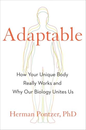 Adaptable: How Your Unique Body Really Works and Why Our Biology Unites Us