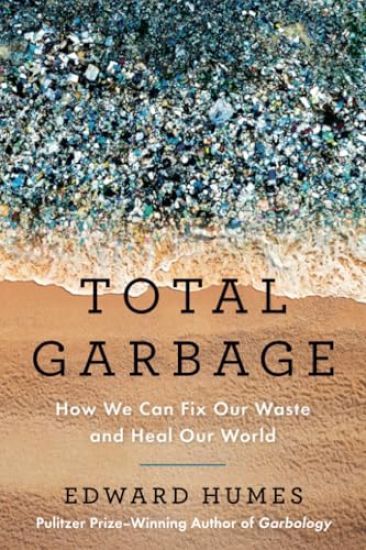 Total Garbage: How We Can Fix Our Waste and Heal Our World