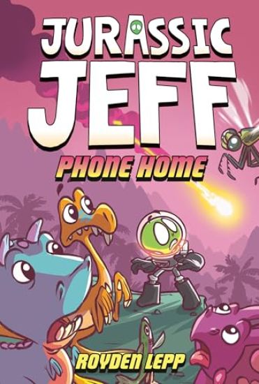 Jurassic Jeff: Phone Home (Jurassic Jeff Book 3): (A Graphic Novel)