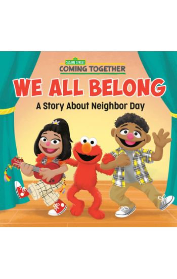 We All Belong (Sesame Street): A Story about Neighbor Day