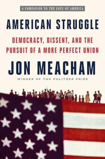 American Struggle: Democracy, Dissent, and the Pursuit of a More Perfect Union