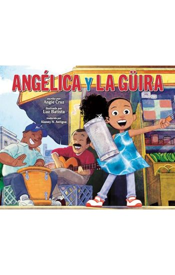 Angélica Y La Güira (Angélica and La Güira Spanish Edition)