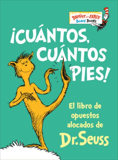 ¡Cuántos, Cuántos Pies! (the Foot Book Spanish Edition): El Libro de Opuestos Alocados de Dr. Seuss