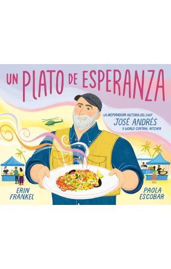 Un Plato de Esperanza (a Plate of Hope Spanish Edition): La Inspiradora Historia del Chef José Andrés Y World Central Kitchen