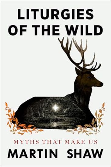 Liturgies of the Wild: Myths That Make Us