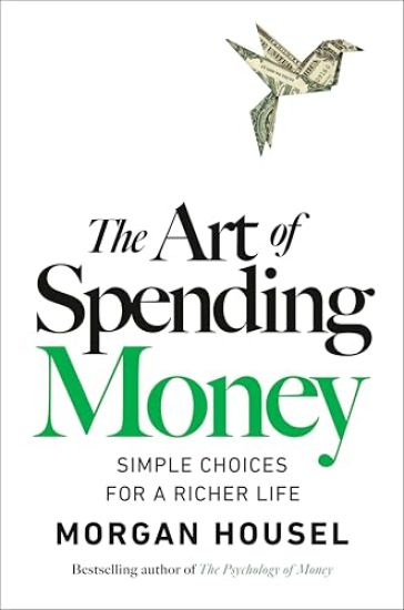 The Art of Spending Money: Simple Choices for a Richer Life