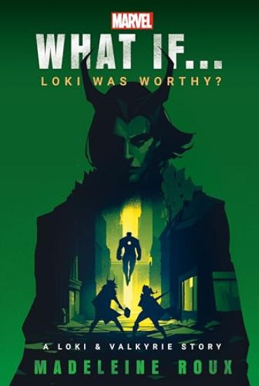 Marvel: What If...Loki Was Worthy? (a Loki & Valkyrie Story)