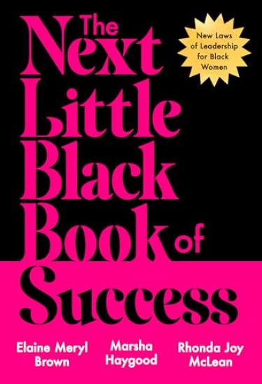 The Next Little Black Book of Success: New Laws of Leadership for Black Women