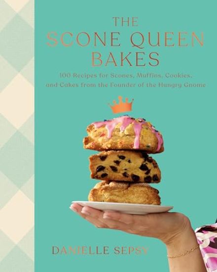 The Scone Queen Bakes: 100 Recipes for Scones, Muffins, Cookies, and Cakes from the Founder of the Hungry Gnome: A Cookbook