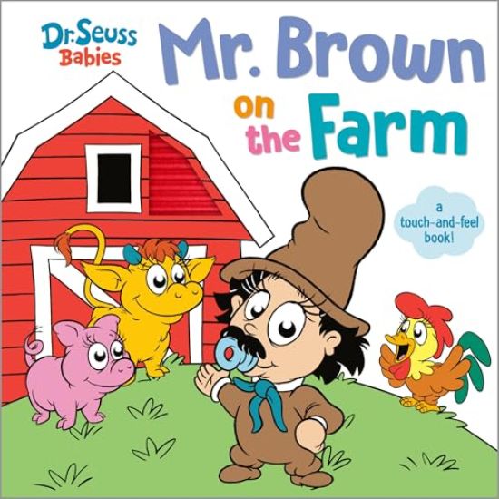 Mr. Brown on the Farm with Dr. Seuss Babies: A Touch and Feel Board Book