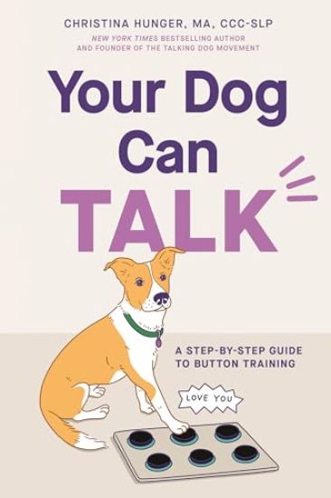 Your Dog Can Talk: A Step-By-Step Guide to Button Training