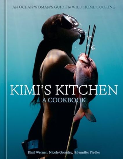 Kimi's Kitchen: An Ocean Woman's Guide to Wild Cooking [A Cookbook]
