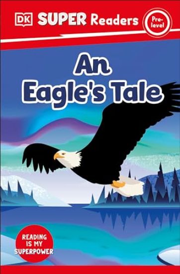 DK Super Readers Pre-Level an Eagle's Tale
