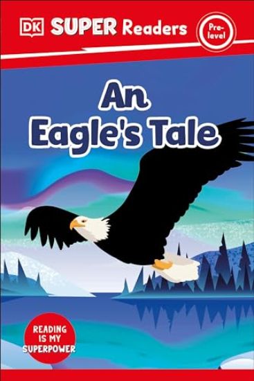 DK Super Readers Pre-Level an Eagle's Tale