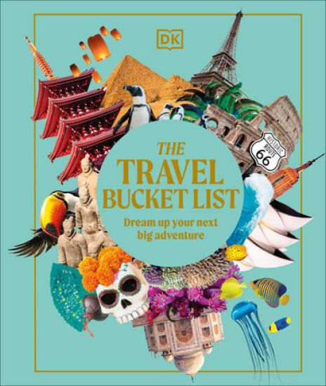 The Travel Bucket List: Dream Up Your Next Big Adventure