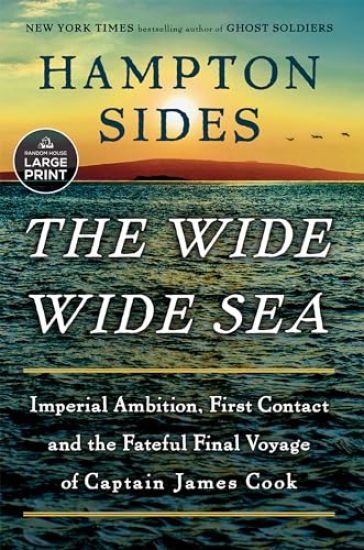 The Wide Wide Sea: Imperial Ambition, First Contact and the Fateful Final Voyage of Captain James Cook